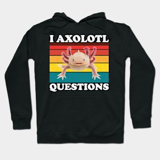 I Axolotl Questions Cute Axolotl Hoodie